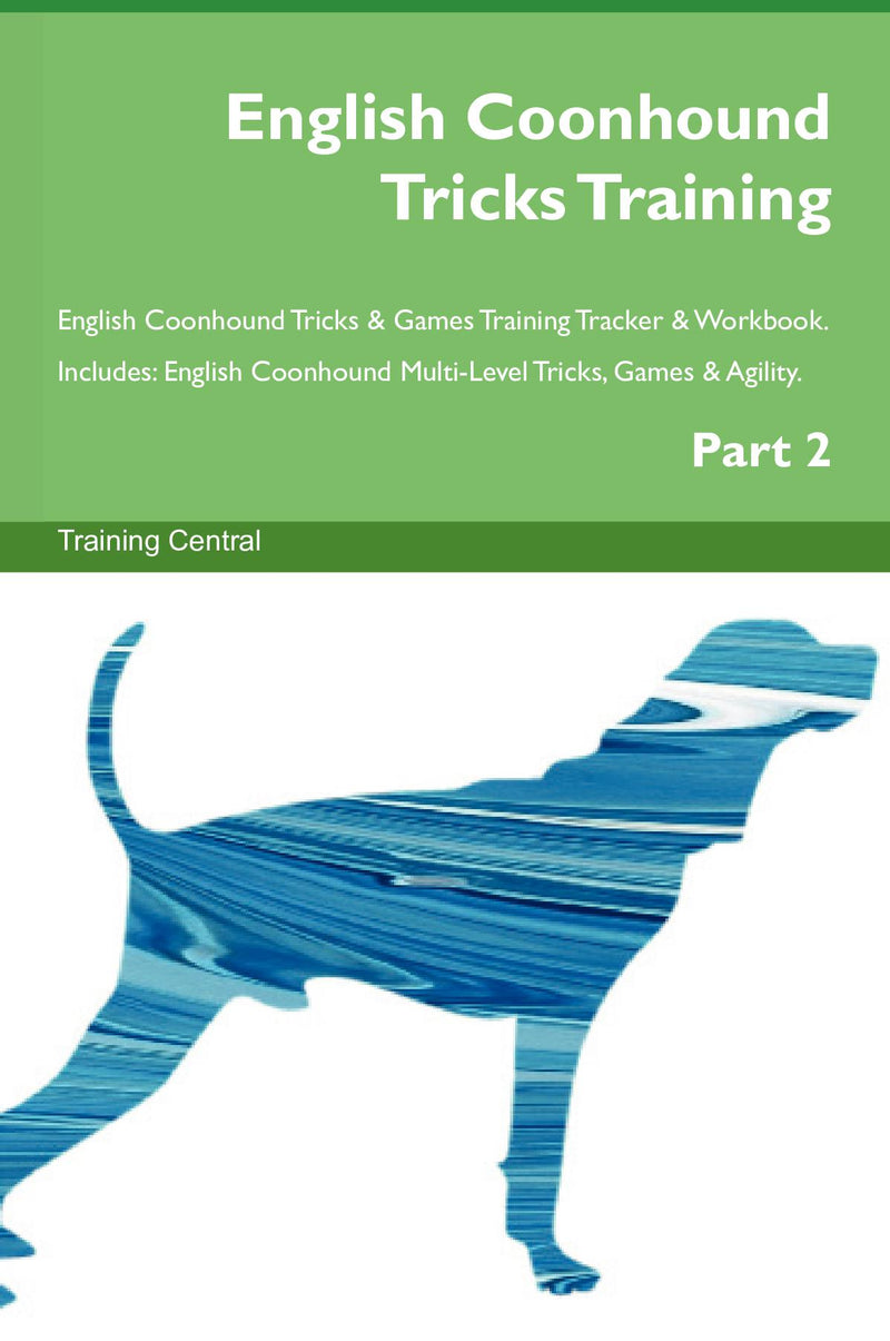 English Coonhound Tricks Training English Coonhound Tricks & Games Training Tracker & Workbook.  Includes: English Coonhound Multi-Level Tricks, Games & Agility. Part 2
