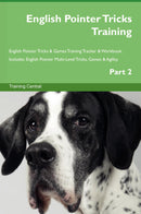 English Pointer Tricks Training English Pointer Tricks & Games Training Tracker & Workbook.  Includes: English Pointer Multi-Level Tricks, Games & Agility. Part 2