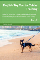 English Toy Terrier Tricks Training English Toy Terrier Tricks & Games Training Tracker & Workbook.  Includes: English Toy Terrier Multi-Level Tricks, Games & Agility. Part 2