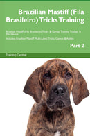 Brazilian Mastiff (Fila Brasileiro) Tricks Training Brazilian Mastiff (Fila Brasileiro) Tricks & Games Training Tracker & Workbook.  Includes: Brazilian Mastiff Multi-Level Tricks, Games & Agility. Part 2