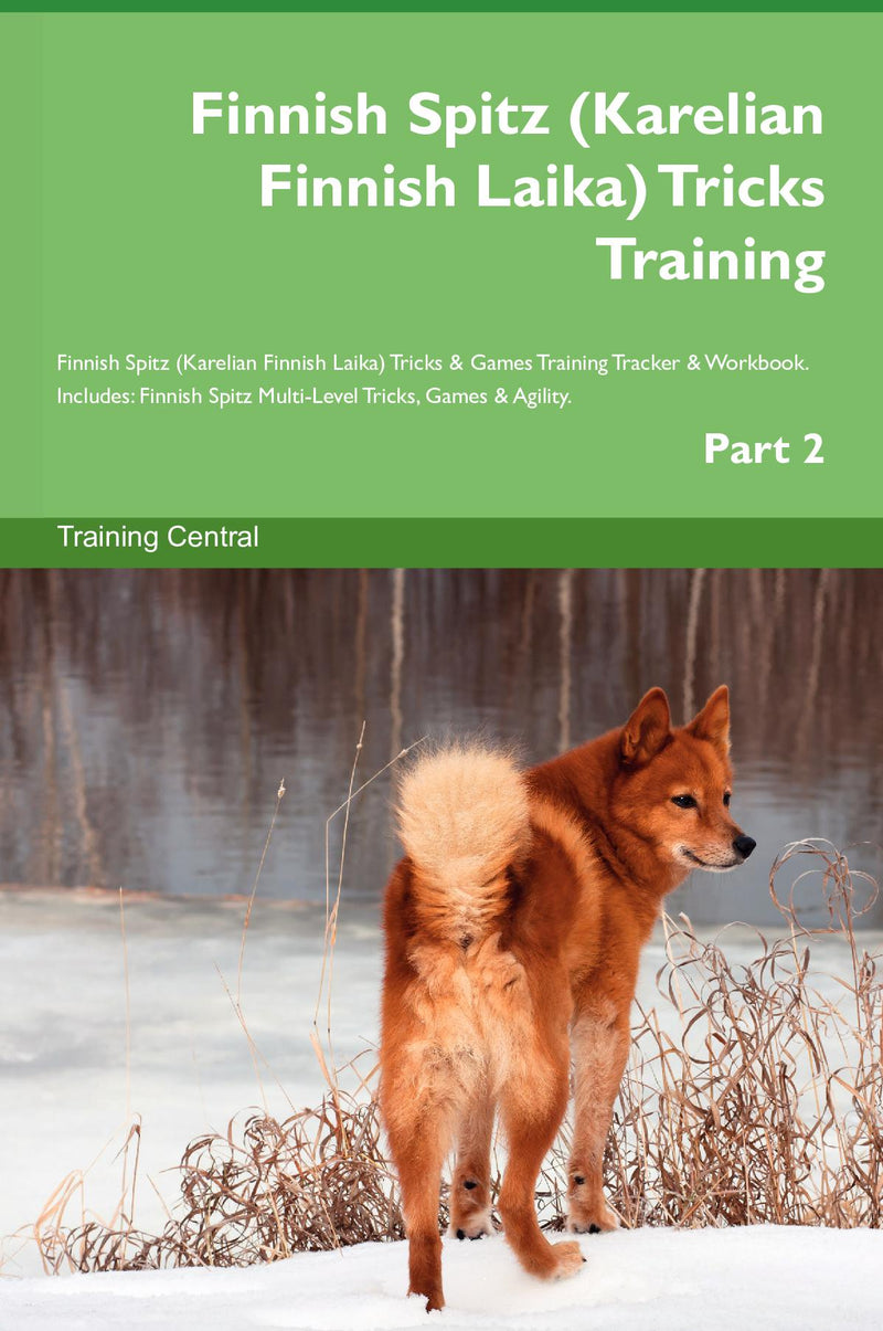 Finnish Spitz (Karelian Finnish Laika) Tricks Training Finnish Spitz (Karelian Finnish Laika) Tricks & Games Training Tracker & Workbook.  Includes: Finnish Spitz Multi-Level Tricks, Games & Agility. Part 2