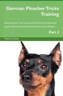 German Pinscher Tricks Training German Pinscher Tricks & Games Training Tracker & Workbook.  Includes: German Pinscher Multi-Level Tricks, Games & Agility. Part 2