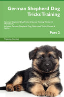 German Shepherd Dog Tricks Training German Shepherd Dog Tricks & Games Training Tracker & Workbook.  Includes: German Shepherd Dog Multi-Level Tricks, Games & Agility. Part 2