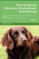 German Spaniel (Deutscher Wachtelhund) Tricks Training German Spaniel (Deutscher Wachtelhund) Tricks & Games Training Tracker & Workbook.  Includes: German Spaniel Multi-Level Tricks, Games & Agility. Part 2