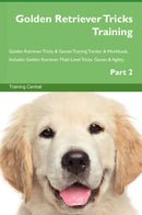 Golden Retriever Tricks Training Golden Retriever Tricks & Games Training Tracker & Workbook.  Includes: Golden Retriever Multi-Level Tricks, Games & Agility. Part 2