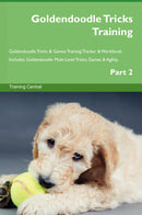 Goldendoodle Tricks Training Goldendoodle Tricks & Games Training Tracker & Workbook.  Includes: Goldendoodle Multi-Level Tricks, Games & Agility. Part 2
