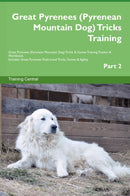 Great Pyrenees (Pyrenean Mountain Dog) Tricks Training Great Pyrenees (Pyrenean Mountain Dog) Tricks & Games Training Tracker & Workbook.  Includes: Great Pyrenees Multi-Level Tricks, Games & Agility. Part 2