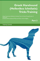 Greek Harehound (Hellenikos Ichnilatis) Tricks Training Greek Harehound (Hellenikos Ichnilatis) Tricks & Games Training Tracker & Workbook.  Includes: Greek Harehound Multi-Level Tricks, Games & Agility. Part 2