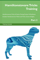 Hamiltonstovare Tricks Training Hamiltonstovare Tricks & Games Training Tracker & Workbook.  Includes: Hamiltonstovare Multi-Level Tricks, Games & Agility. Part 2