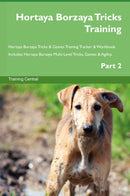 Hortaya Borzaya Tricks Training Hortaya Borzaya Tricks & Games Training Tracker & Workbook.  Includes: Hortaya Borzaya Multi-Level Tricks, Games & Agility. Part 2
