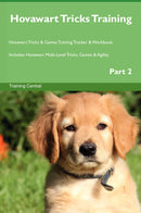 Hovawart Tricks Training Hovawart Tricks & Games Training Tracker & Workbook.  Includes: Hovawart Multi-Level Tricks, Games & Agility. Part 2