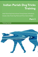 Indian Pariah Dog Tricks Training Indian Pariah Dog Tricks & Games Training Tracker & Workbook.  Includes: Indian Pariah Dog Multi-Level Tricks, Games & Agility. Part 2