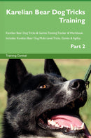 Karelian Bear Dog Tricks Training Karelian Bear Dog Tricks & Games Training Tracker & Workbook.  Includes: Karelian Bear Dog Multi-Level Tricks, Games & Agility. Part 2