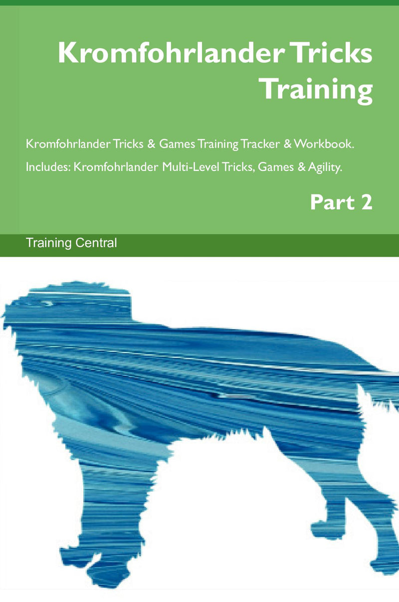 Kromfohrlander Tricks Training Kromfohrlander Tricks & Games Training Tracker & Workbook.  Includes: Kromfohrlander Multi-Level Tricks, Games & Agility. Part 2