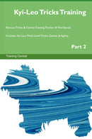 Kyi-Leo Tricks Training Kyi-Leo Tricks & Games Training Tracker & Workbook.  Includes: Kyi-Leo Multi-Level Tricks, Games & Agility. Part 2