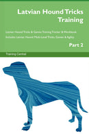 Latvian Hound Tricks Training Latvian Hound Tricks & Games Training Tracker & Workbook.  Includes: Latvian Hound Multi-Level Tricks, Games & Agility. Part 2