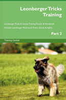 Leonberger Tricks Training Leonberger Tricks & Games Training Tracker & Workbook.  Includes: Leonberger Multi-Level Tricks, Games & Agility. Part 2