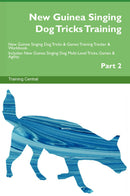 New Guinea Singing Dog Tricks Training New Guinea Singing Dog Tricks & Games Training Tracker & Workbook.  Includes: New Guinea Singing Dog Multi-Level Tricks, Games & Agility. Part 2
