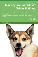 Norwegian Lundehund Tricks Training Norwegian Lundehund Tricks & Games Training Tracker & Workbook.  Includes: Norwegian Lundehund Multi-Level Tricks, Games & Agility. Part 2