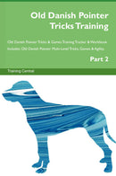 Old Danish Pointer Tricks Training Old Danish Pointer Tricks & Games Training Tracker & Workbook.  Includes: Old Danish Pointer Multi-Level Tricks, Games & Agility. Part 2