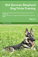 Old German Shepherd Dog Tricks Training Old German Shepherd Dog Tricks & Games Training Tracker & Workbook.  Includes: Old German Shepherd Dog Multi-Level Tricks, Games & Agility. Part 2