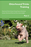 Otterhound Tricks Training Otterhound Tricks & Games Training Tracker & Workbook.  Includes: Otterhound Multi-Level Tricks, Games & Agility. Part 2
