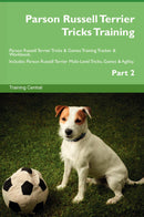 Parson Russell Terrier Tricks Training Parson Russell Terrier Tricks & Games Training Tracker & Workbook.  Includes: Parson Russell Terrier Multi-Level Tricks, Games & Agility. Part 2