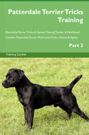 Patterdale Terrier Tricks Training Patterdale Terrier Tricks & Games Training Tracker & Workbook.  Includes: Patterdale Terrier Multi-Level Tricks, Games & Agility. Part 2