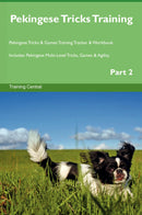 Pekingese Tricks Training Pekingese Tricks & Games Training Tracker & Workbook.  Includes: Pekingese Multi-Level Tricks, Games & Agility. Part 2