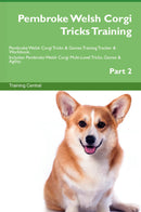 Pembroke Welsh Corgi Tricks Training Pembroke Welsh Corgi Tricks & Games Training Tracker & Workbook.  Includes: Pembroke Welsh Corgi Multi-Level Tricks, Games & Agility. Part 2