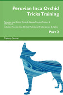 Peruvian Inca Orchid Tricks Training Peruvian Inca Orchid Tricks & Games Training Tracker & Workbook.  Includes: Peruvian Inca Orchid Multi-Level Tricks, Games & Agility. Part 2