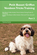 Petit Basset Griffon Vendeen Tricks Training Petit Basset Griffon Vendeen Tricks & Games Training Tracker & Workbook.  Includes: Petit Basset Griffon Vendeen Multi-Level Tricks, Games & Agility. Part 2