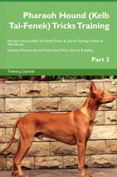 Pharaoh Hound (Kelb Tal-Fenek) Tricks Training Pharaoh Hound (Kelb Tal-Fenek) Tricks & Games Training Tracker & Workbook.  Includes: Pharaoh Hound Multi-Level Tricks, Games & Agility. Part 2