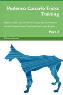 Podenco Canario Tricks Training Podenco Canario Tricks & Games Training Tracker & Workbook.  Includes: Podenco Canario Multi-Level Tricks, Games & Agility. Part 2