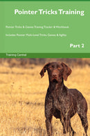 Pointer Tricks Training Pointer Tricks & Games Training Tracker & Workbook.  Includes: Pointer Multi-Level Tricks, Games & Agility. Part 2