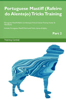 Portuguese Mastiff (Rafeiro do Alentejo) Tricks Training Portuguese Mastiff (Rafeiro do Alentejo) Tricks & Games Training Tracker & Workbook.  Includes: Portuguese Mastiff Multi-Level Tricks, Games & Agility. Part 2
