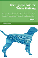 Portuguese Pointer Tricks Training Portuguese Pointer Tricks & Games Training Tracker & Workbook.  Includes: Portuguese Pointer Multi-Level Tricks, Games & Agility. Part 2