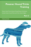 Posavac Hound Tricks Training Posavac Hound Tricks & Games Training Tracker & Workbook.  Includes: Posavac Hound Multi-Level Tricks, Games & Agility. Part 2