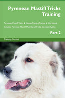 Pyrenean Mastiff Tricks Training Pyrenean Mastiff Tricks & Games Training Tracker & Workbook.  Includes: Pyrenean Mastiff Multi-Level Tricks, Games & Agility. Part 2