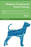 Redbone Coonhound Tricks Training Redbone Coonhound Tricks & Games Training Tracker & Workbook.  Includes: Redbone Coonhound Multi-Level Tricks, Games & Agility. Part 2