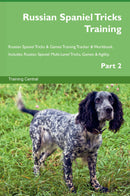 Russian Spaniel Tricks Training Russian Spaniel Tricks & Games Training Tracker & Workbook.  Includes: Russian Spaniel Multi-Level Tricks, Games & Agility. Part 2