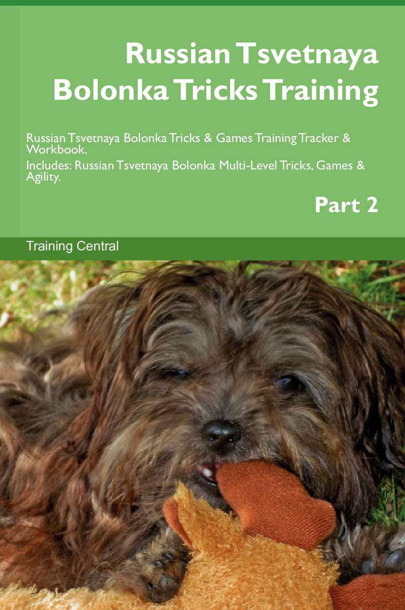 Russian Tsvetnaya Bolonka Tricks Training Russian Tsvetnaya Bolonka Tricks & Games Training Tracker & Workbook.  Includes: Russian Tsvetnaya Bolonka Multi-Level Tricks, Games & Agility. Part 2