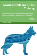 Saarlooswolfhond Tricks Training Saarlooswolfhond Tricks & Games Training Tracker & Workbook.  Includes: Saarlooswolfhond Multi-Level Tricks, Games & Agility. Part 2