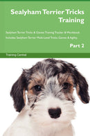 Sealyham Terrier Tricks Training Sealyham Terrier Tricks & Games Training Tracker & Workbook.  Includes: Sealyham Terrier Multi-Level Tricks, Games & Agility. Part 2