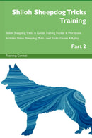 Shiloh Sheepdog Tricks Training Shiloh Sheepdog Tricks & Games Training Tracker & Workbook.  Includes: Shiloh Sheepdog Multi-Level Tricks, Games & Agility. Part 2