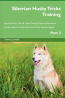 Siberian Husky Tricks Training Siberian Husky Tricks & Games Training Tracker & Workbook.  Includes: Siberian Husky Multi-Level Tricks, Games & Agility. Part 2