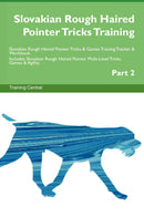 Slovakian Rough Haired Pointer Tricks Training Slovakian Rough Haired Pointer Tricks & Games Training Tracker & Workbook.  Includes: Slovakian Rough Haired Pointer Multi-Level Tricks, Games & Agility. Part 2