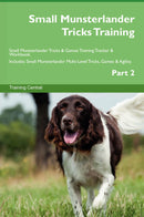 Small Munsterlander Tricks Training Small Munsterlander Tricks & Games Training Tracker & Workbook.  Includes: Small Munsterlander Multi-Level Tricks, Games & Agility. Part 2