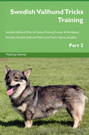 Swedish Vallhund Tricks Training Swedish Vallhund Tricks & Games Training Tracker & Workbook.  Includes: Swedish Vallhund Multi-Level Tricks, Games & Agility. Part 2