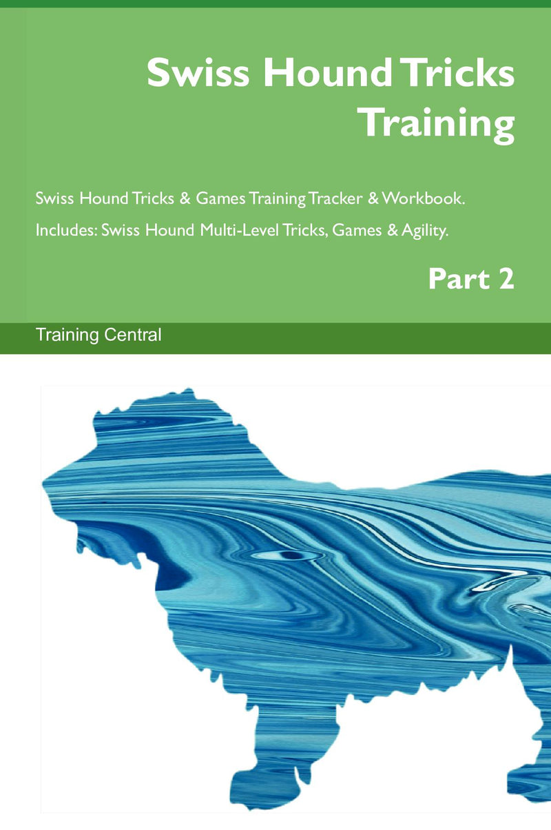 Swiss Hound Tricks Training Swiss Hound Tricks & Games Training Tracker & Workbook.  Includes: Swiss Hound Multi-Level Tricks, Games & Agility. Part 2